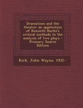 Dramatism and the theatre: an application of Kenneth Burke's critical methods to the analysis of two plays