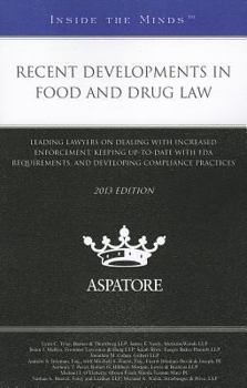 Paperback Recent Developments in Food and Drug Law: Leading Lawyers on Dealing with Increased Enforcement, Keeping Up-To-Date with FDA Requirements, and Develop Book