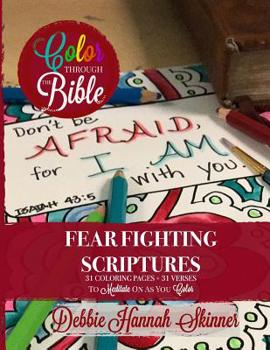 Fear Fighting Scriptures: 31 Coloring Pages + 31 Verses To Meditate On As You Color