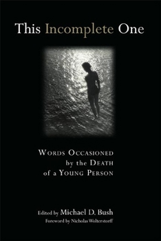 Paperback This Incomplete One: Words Occasioned by the Death of a Young Person Book