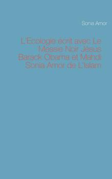 Paperback L'Ecologie écrit avec Le Messie Noir Jésus Barack Obama et Mahdi Sonia Amor de L'Islam [French] Book