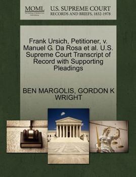 Paperback Frank Ursich, Petitioner, V. Manuel G. Da Rosa Et Al. U.S. Supreme Court Transcript of Record with Supporting Pleadings Book