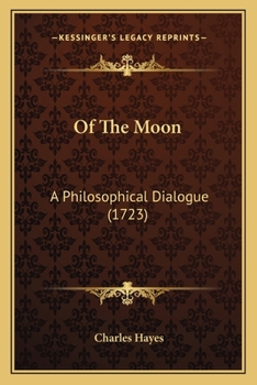 Paperback Of The Moon: A Philosophical Dialogue (1723) Book