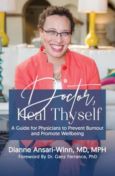 Paperback Doctor, Heal Thyself: A Guide for Physicians to Prevent Burnout and Promote Wellbeing Book
