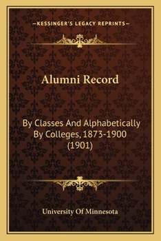 Paperback Alumni Record: By Classes And Alphabetically By Colleges, 1873-1900 (1901) Book