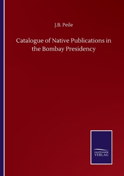 Paperback Catalogue of Native Publications in the Bombay Presidency Book
