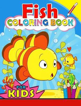 Paperback Fish Coloring Book for Kids: Color Activity Book for Boys, Girls and Toddlers 4-8, 8-12 (Sea Theme: Shark, Dolphin, turtle and friend) Book