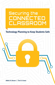 Paperback Securing the Connected Classroom: Technology Planning to Keep Students Safe Book