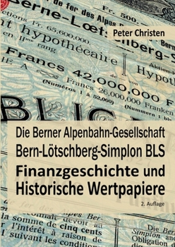 Paperback Die Berner Alpenbahn-Gesellschaft Bern-Lötschberg-Simplon BLS: Finanzgeschichte und Historische Wertpapiere [German] Book