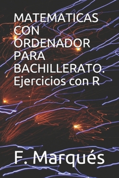 Paperback MATEMATICAS CON ORDENADOR PARA BACHILLERATO. Ejercicios con R [Spanish] Book