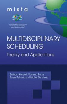 Paperback Multidisciplinary Scheduling: Theory and Applications: 1st International Conference, Mista '03 Nottingham, Uk, 13-15 August 2003. Selected Papers Book