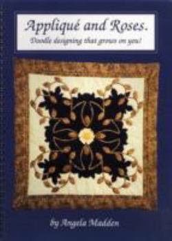 Spiral-bound Applique and Roses: Doodle Designing That Grows on You Book