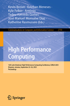 Paperback High Performance Computing: 12th Latin American High Performance Computing Conference, Carla 2025, Kingston, Jamaica, September 22-26, 2025, Proceedin Book