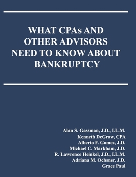 Paperback WHAT CPAs AND OTHER ADVISORS NEED TO KNOW ABOUT BANKRUPTCY Book