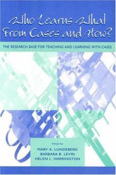 Paperback Who Learns What from Cases and How?: The Research Base for Teaching and Learning with Cases Book