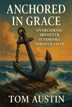 Paperback Anchored in Grace: Overcoming Imposter Syndrome Through Faith Book