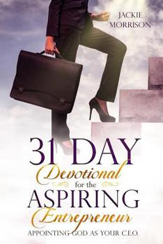 Paperback 31 Day Devotional for the Aspiring Entrepreneur: Appointing God as Your C.E.O Book