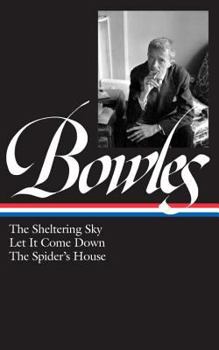 Hardcover Paul Bowles: The Sheltering Sky, Let It Come Down, the Spider's House (Loa #134) Book