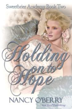 Paperback Holding on to Hope (Sweetbrier Academy) Book