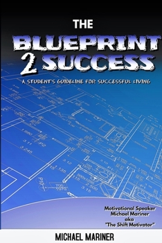 Paperback The Blueprint 2 Success: A Student's Guideline For Successful Living Book