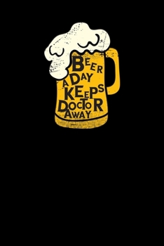 Paperback Beer a day keeps doctor away: 6x9 Beer - blank with numbers paper - notebook - notes Book