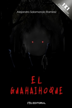 Paperback El Guahaihoque: El horror de un secuestro, la oscuridad de su libertad [Spanish] Book