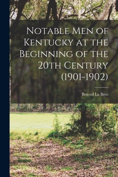 Paperback Notable men of Kentucky at the Beginning of the 20th Century (1901-1902) Book