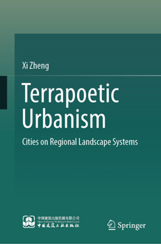 Hardcover Terrapoetic Urbanism: Cities on Regional Landscape Systems Book