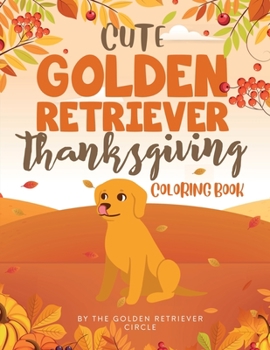 Paperback Cute Golden Retriever Thanksgiving Coloring Book