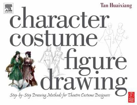 Paperback Character Costume Figure Drawing: Step-By-Step Drawing Methods for Theatre Costume Designers Book