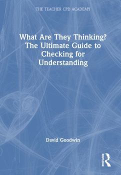 Hardcover What Are They Thinking? the Ultimate Guide to Checking for Understanding Book
