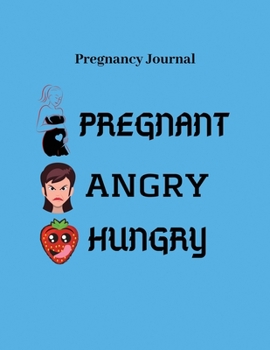 Paperback Pregnancy journal PREGNANT ANGRY HUNGRY: 41-Week Guided PREGNANCY Childbirth JOURNAL, best Memory Keepsake Notebook 8.5x11 inches Book