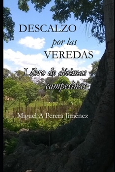 Descalzo por las Veredas: Libro de decimas campesinas