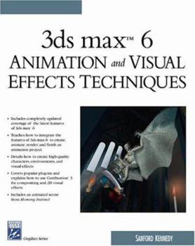 Paperback 3ds Max6 Animation and Visual Effects Techniques [With CDROM] Book