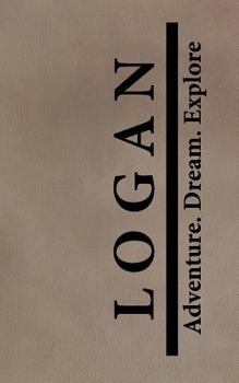 Paperback Logan Adventure Dream Explore: Custom Travelers Gift for Logan Book