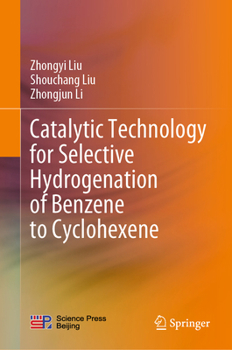 Hardcover Catalytic Technology for Selective Hydrogenation of Benzene to Cyclohexene Book