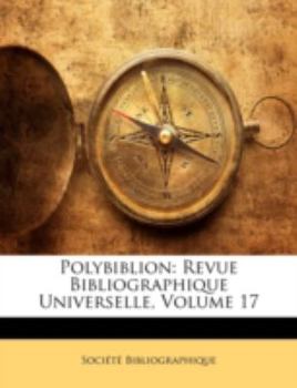 Paperback Polybiblion: Revue Bibliographique Universelle, Volume 17 [French] Book