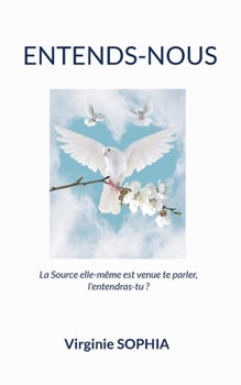 Paperback Entends-Nous: La Source elle-même est venue te parler, l'entendras-tu ? [French] Book