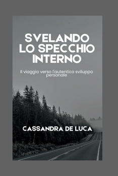 SVELANDO LO SPECCHIO INTERNO: Il viaggio verso l'autentico sviluppo personale