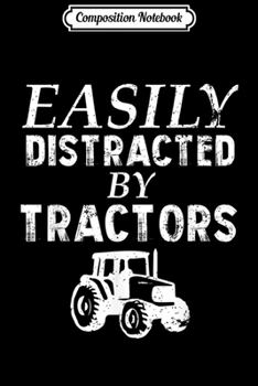 Composition Notebook: Easily Distracted By Tractors  Journal/Notebook Blank Lined Ruled 6x9 100 Pages