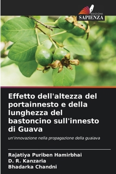 Paperback Effetto dell'altezza del portainnesto e della lunghezza del bastoncino sull'innesto di Guava [Italian] Book