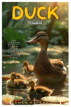 Paperback Duck Handbook: The complete guide to raising, caring for, and enjoying your feathered friend Book