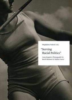 Paperback Serving Radical Politics: Anna Koppitz's Photographs for Reich Minister R. Walther Darre? Book