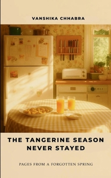 The Tangerine Season Never Stayed fragments from a fading sky