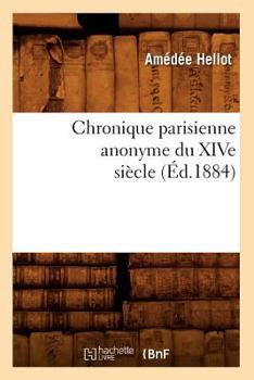 Paperback Chronique Parisienne Anonyme Du Xive Siècle (Éd.1884) [French] Book