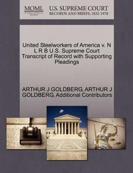 Paperback United Steelworkers of America V. N L R B U.S. Supreme Court Transcript of Record with Supporting Pleadings Book