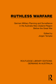 Ruthless Warfare: German Military Planning and Surveillance in the Australia-New Zealand Region Before the Great War
