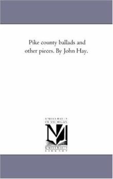 Paperback Pike County Ballads and Other Pieces. by John Hay. Book