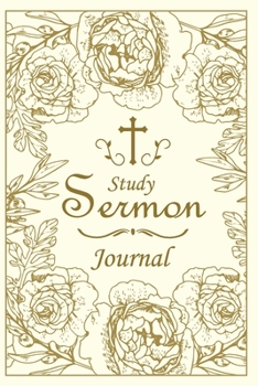 Sermon Notes Journal: A christian notebook to record Sermon Notes Prayer and Reflection, Organize workbook for women