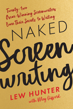 Paperback Naked Screenwriting: Twenty-two Oscar-Winning Screenwriters Bare Their Secrets to Writing Book